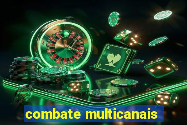 combate multicanais